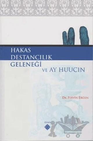 Hakas Destancılık Geleneği ve Ay Huucın