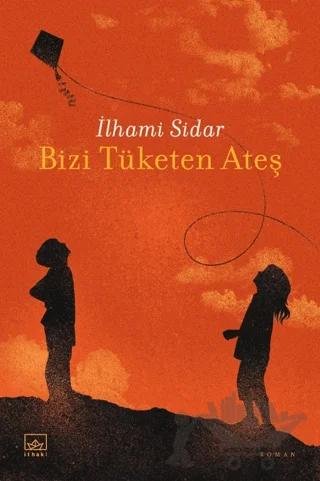 Bizi Tüketen Ateş
