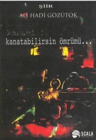Kanatabilirsin Ömrümü...
