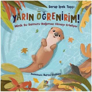 Yarın Öğrenirim! - Minik Su Samuru Bağımsız Olmayı Erteliyor