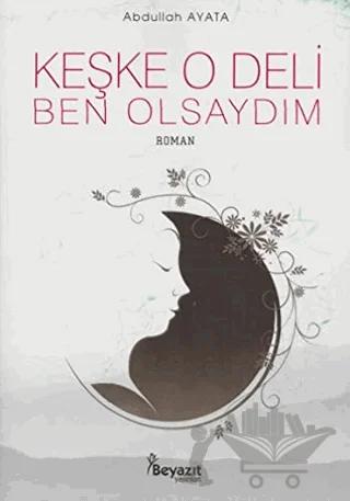 Keşke O Deli Ben Olsaydım