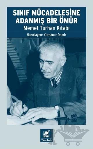 Sınıf Mücadelesine Adanmış Bir Ömür - Memet Turhan Kitabı – Kolektif – Ayrıntı Yayınları kitap kapağı