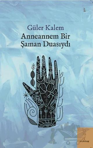 Anneannem Bir Şaman Duasıydı