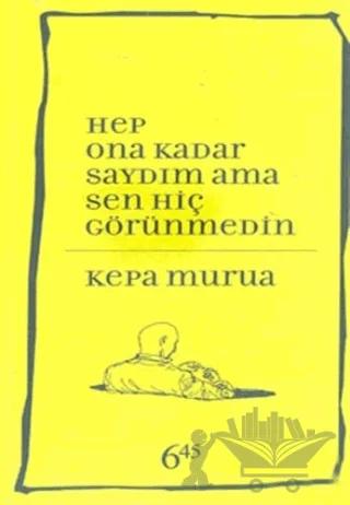 Hep Ona Kadar Saydım Ama Sen Hiç Görünmedin