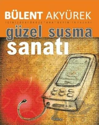 Güzel ve Etkili Susma Sanatı