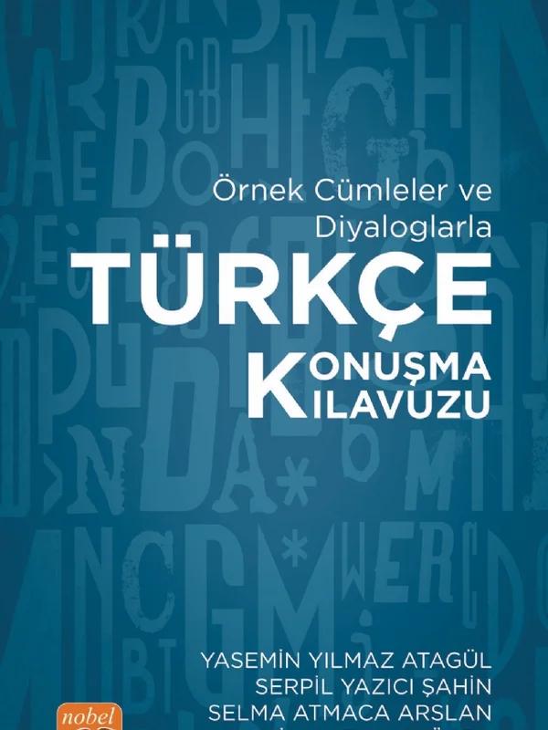Örnek Cümleler ve Diyaloglarla TÜRKÇE KONUŞMA KILAVUZU