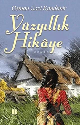 Yüzyıllık Hikaye – Osman Gazi Kandemir – Bilge Kültür Sanat kitap kapağı