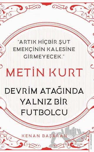 Metin Kurt Devrim Atağında Yalnız Bir Futbolcu