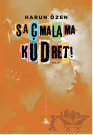 Saçmalama Kudret!