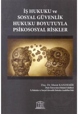 İş Hukuku ve Sosyal Güvenlik Hukuku Boyutuyla Psikososyal Riskler