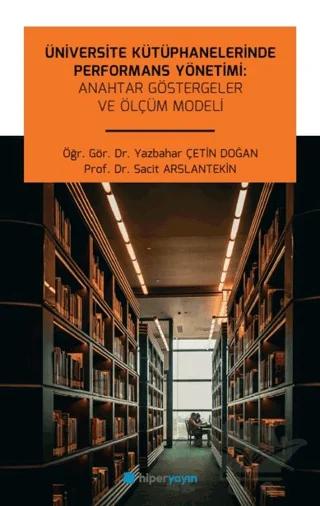 Üniversite Kütüphanelerinde Performans Yönetimi: Anahtar Göstergeler ve Ölçüm Modeli