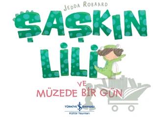 Şaşkın Lili ve Müzede Bir Gün