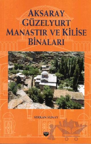 Aksaray Güzelyurt Manastır Ve Kilise Binaları