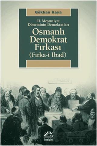 2. Meşrutiyet Döneminin Demokratları - Osmanlı Demokrat Fırkası