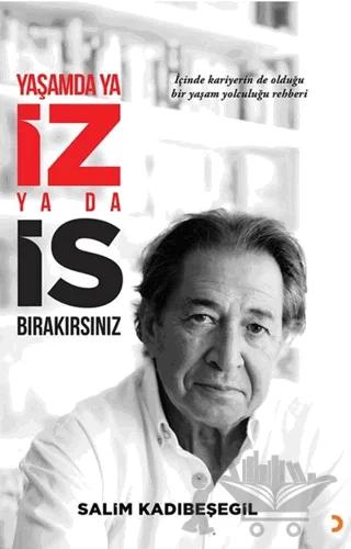 Yaşamda ya İZ ya da İS Bırakırsınız