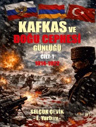 Kafkas ve Doğu Cephesi Günlüğü 1914 - 1922
