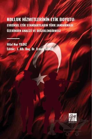 Kolluk Hizmetlerinin Etik Boyutu: Evrensel Etik Standartların Türk Jandarması Üzerinden Analizi ve Değerlendirmesi