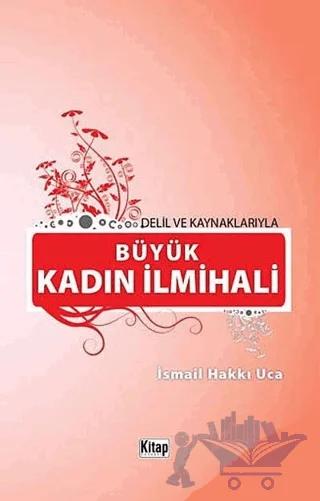 Delil Ve Kaynaklarıyla Büyük Kadın İlmihali
