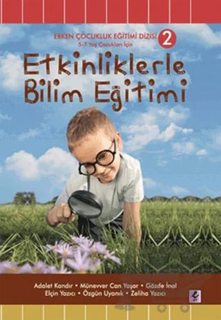 Etkinliklerle Bilim Eğitimi (5 - 7 Yaş Çocukları İçin)