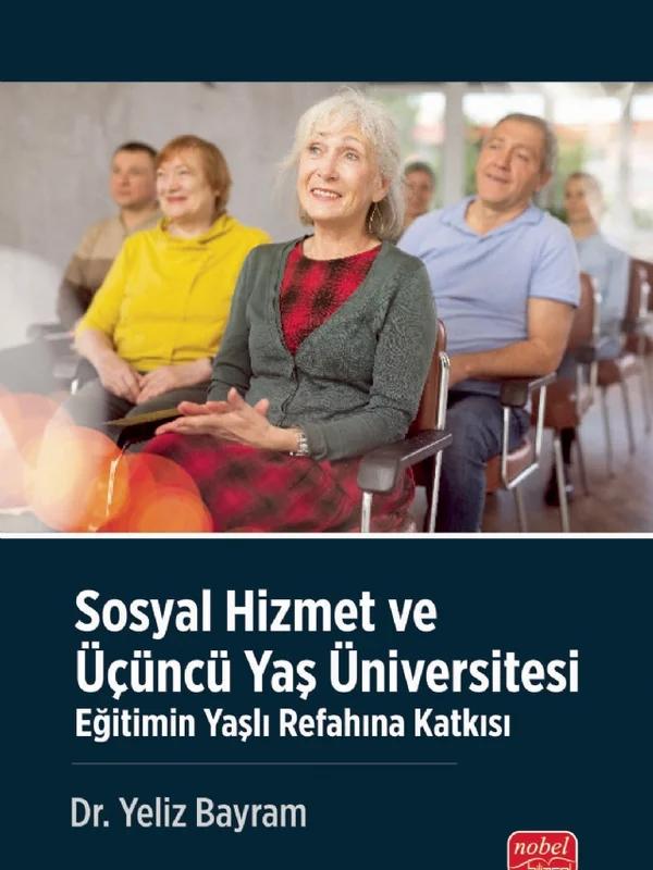 SOSYAL HİZMET VE ÜÇÜNCÜ YAŞ ÜNİVERSİTESİ - Eğitimin Yaşlı Refahına Katkısı