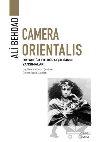 Camera Orientalis/ Ortadoğu Fotoğrafçılığının Yansımaları