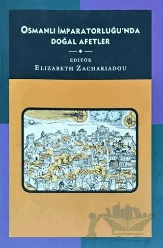 Osmanlı İmparatorluğu’nda Doğal Afetler – Elizabeth A. Zachariadou – Tarih Vakfı Yurt Yayınları kitap kapağı