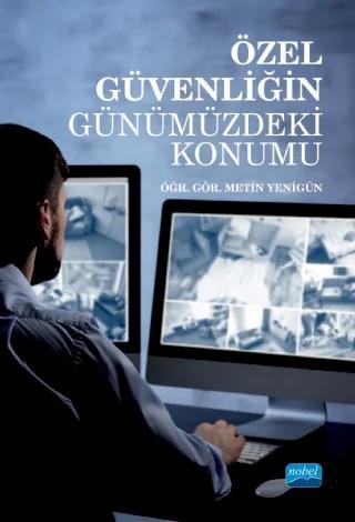 Özel Güvenliğin Günümüzdeki Konumu – Metin Yenigün – Nobel Akademik Yayıncılık kitap kapağı