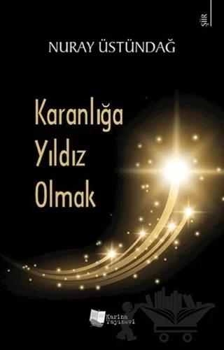 Karanlığa Yıldız Olmak