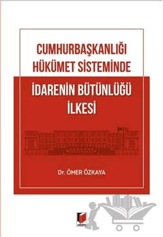 Cumhurbaşkanlığı Hükümet Sisteminde İdarenin Bütünlüğü İlkesi