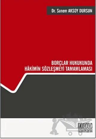 Borçlar Hukukunda Hakimin Sözleşmeyi Tamamlaması