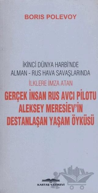 Aleksey Meresiev’in Destanlaşan Yaşam Öyküsü