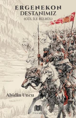 Ergenekon Destanımız (Gül İle Bülbül)