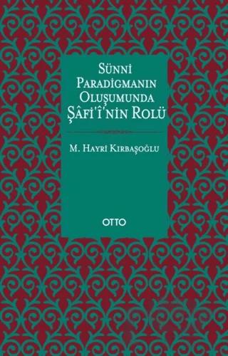 Sünni Paradigmanın Oluşumunda Şafii'nin Rolü