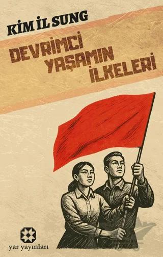 Devrimci Yaşamın İlkeleri – Kim İl Sung – Yar Yayınları kitap kapağı