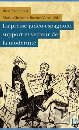 La Presse Judeo-Espagnole Support Et Vecteur de la Modernite