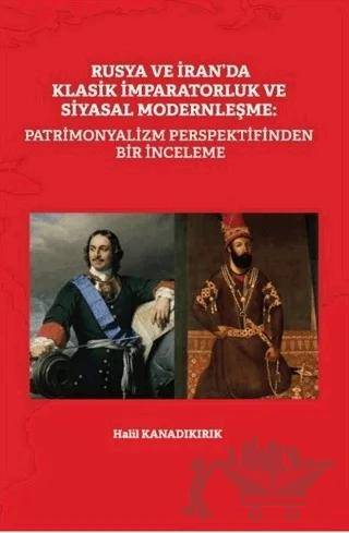 Rusya ve İran’da Klasik İmparatorluk ve Siyasal Modernleşme: Patrimonyalizm Perspektifinden Bir İnceleme