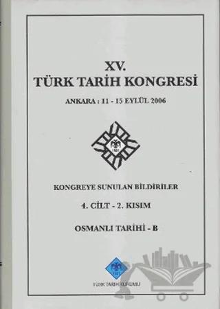 15. Türk Tarih Kongresi - 4. Cilt 2. Kısım Osmanlı Tarihi - B