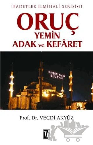 Oruç Yemin Adak ve Kefaret – Vecdi Akyüz – İz Yayıncılık kitap kapağı