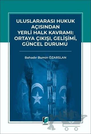 Uluslararası Hukuk Açısından Yerli Halk Kavramı: Ortaya Çıkışı, Gelişimi, Güncel Durumu
