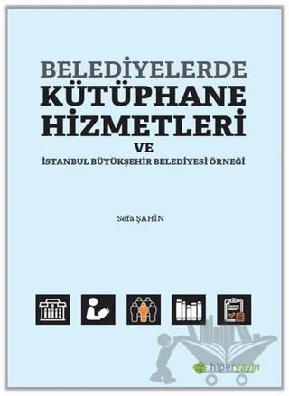 Belediyelerde Kütüphane Hizmetleri ve İstanbul Büyükşehir Belediyesi Örneği