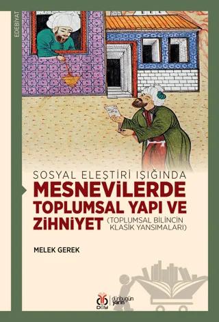 Sosyal Eleştiri Işığında Mesnevilerde Toplumsal Yapı ve Zihniyet