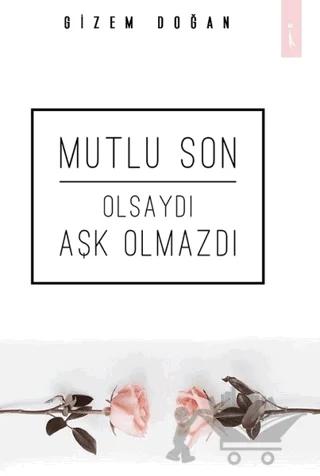Mutlu Son Olsaydı Aşk Olmazdı