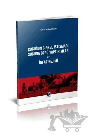 Çocuğun Cinsel İstismarı Suçuna Özgü Yaptırımlar ve İnfaz Rejimi