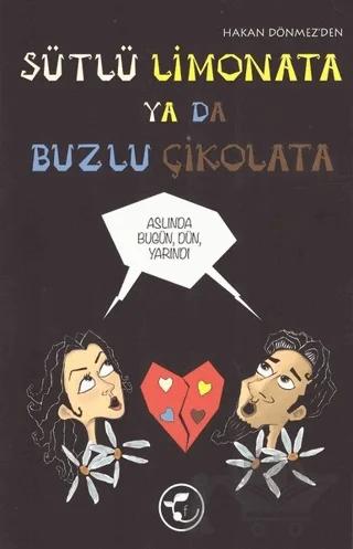 Sütlü Limonata ya da Buzlu Çikolata
