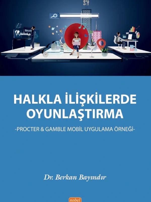 HALKLA İLİŞKİLERDE OYUNLAŞTIRMA - Procter & Gamble Mobil Uygulama Örneği