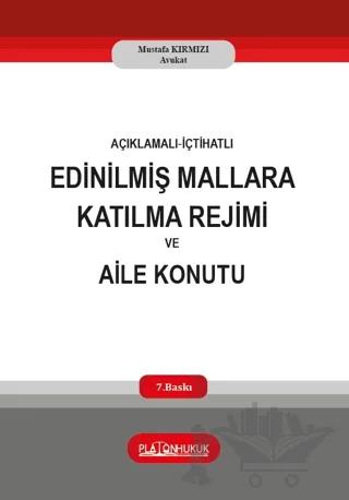 Açıklamalı‐İçtihatlı Edinilmiş Mallara Katılma Rejimi ve Aile Konutu