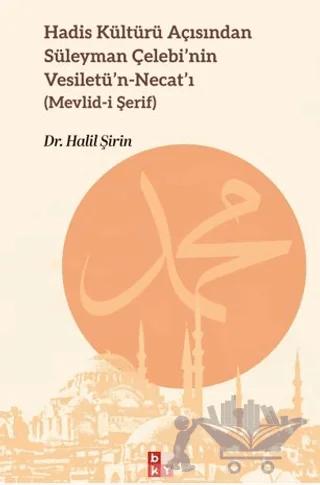 Hadis Kültürü Açısından Süleyman Çelebi’nin Vesiletü’n-Necat’ı – Halil Şirin – Babıali Kültür Yayıncılığı kitap kapağı