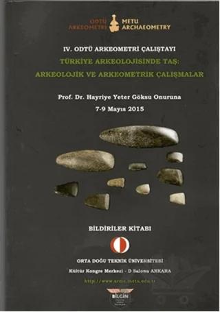4. Odtü Arkeometri Çalıştayı Türkiye Arkeolojisinde Taş: Arkeolojik ve Arkeometrik Çalışmalar – Kolektif – Bilgin Kültür Sanat Yayınları kitap kapağı