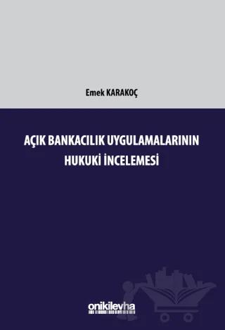 Açık Bankacılık Uygulamalarının Hukuki İncelemesi