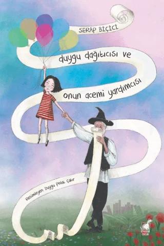 Duygu Dağıtıcısı ve Onun Acemi Yardımcısı – Serap Biçici – Dinozor Çocuk kitap kapağı